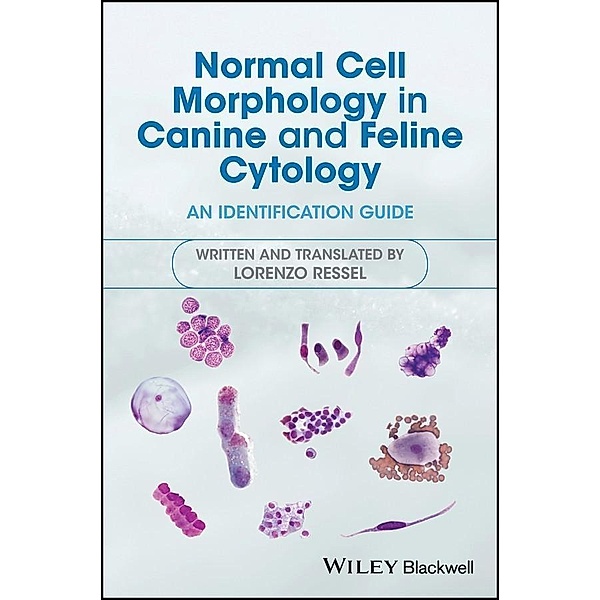 Normal Cell Morphology in Canine and Feline Cytology, Lorenzo Ressel