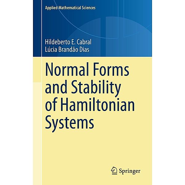 Normal Forms and Stability of Hamiltonian Systems / Applied Mathematical Sciences Bd.218, Hildeberto E. Cabral, Lúcia Brandão Dias