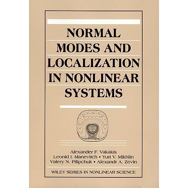 Normal Modes and Localization in Nonlinear Systems / Wiley Series in Nonlinear Science, Alexander F. Vakakis, Leonid I. Manevitch, Yuri V. Mikhlin, Valery N. Pilipchuk, Alexandr A. Zevin