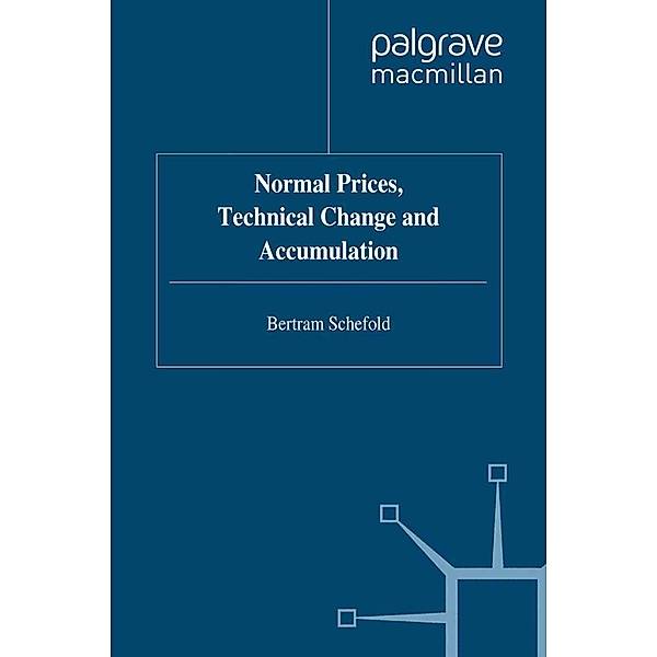 Normal Prices, Technical Change and Accumulation / Studies in Political Economy, B. Schefold