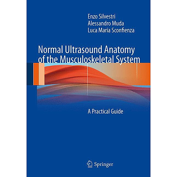 Normal Ultrasound Anatomy of the Musculoskeletal System, Enzo Silvestri, Alessandro Muda, Luca Maria Sconfienza
