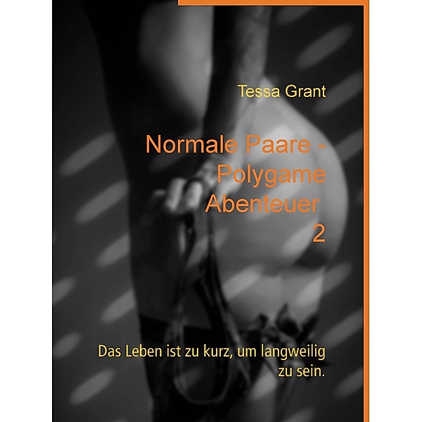 Normale Paare - Polygame Abenteuer 2 / Polygame Abenteuer Bd.2, Tessa Grant
