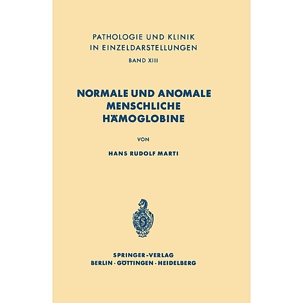 Normale und anomale menschliche Hämoglobine / Pathologie und Klink in Einzeldarstellungen Bd.13, H. R. Marti