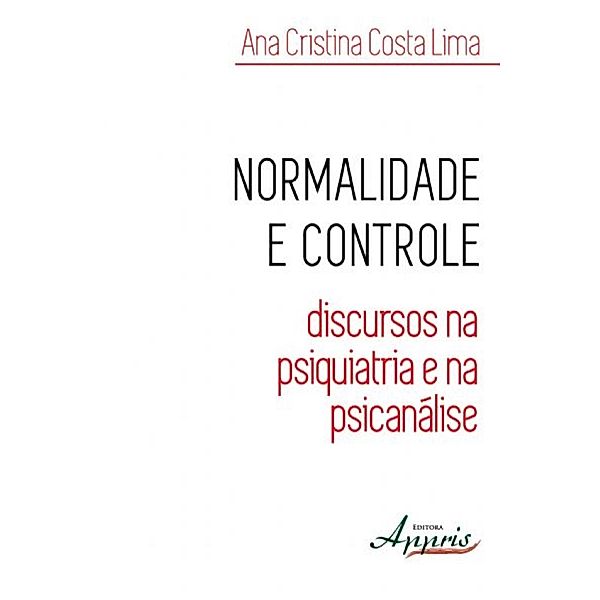 Normalidade e controle / Psicologia e Saúde Mental - Psicologia, Ana Cristina Costa Lima