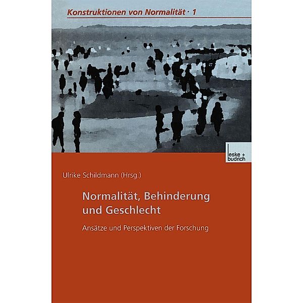 Normalität, Behinderung und Geschlecht / Konstruktionen von Normalität Bd.1, Phil. Schildmann