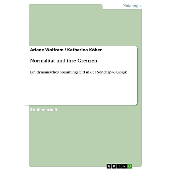 Normalität und ihre Grenzen, Ariane Wolfram, Katharina Köber