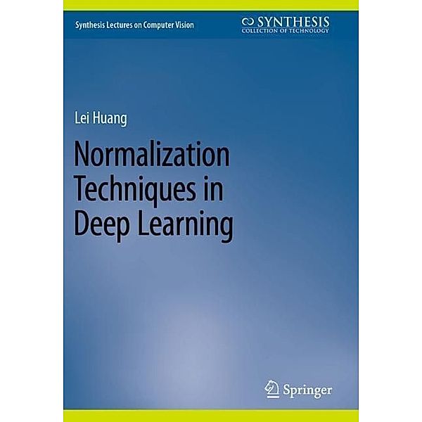 Normalization Techniques in Deep Learning, Lei Huang