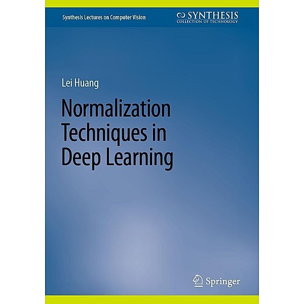 Normalization Techniques in Deep Learning / Synthesis Lectures on Computer Vision, Lei Huang