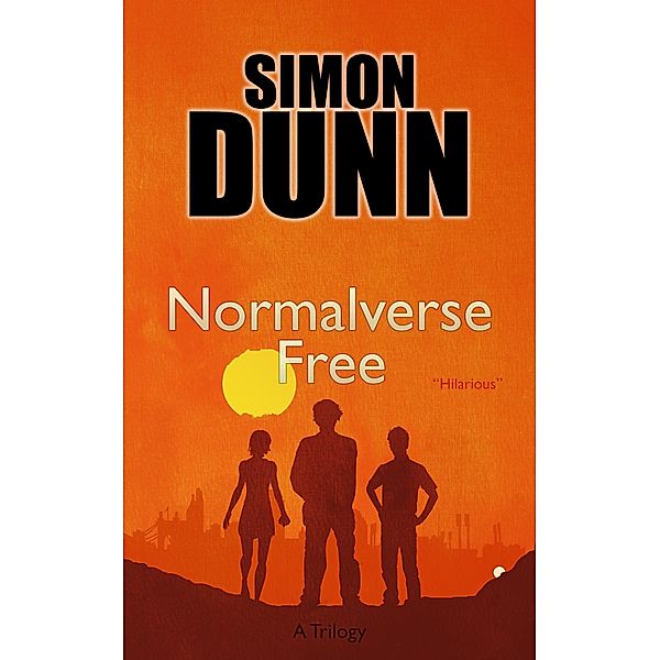 Normalverse Free (The Normalverse Trilogy, #3) / The Normalverse Trilogy, Simon Dunn