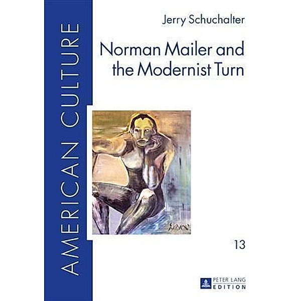 Norman Mailer and the Modernist Turn, Jerry Schuchalter