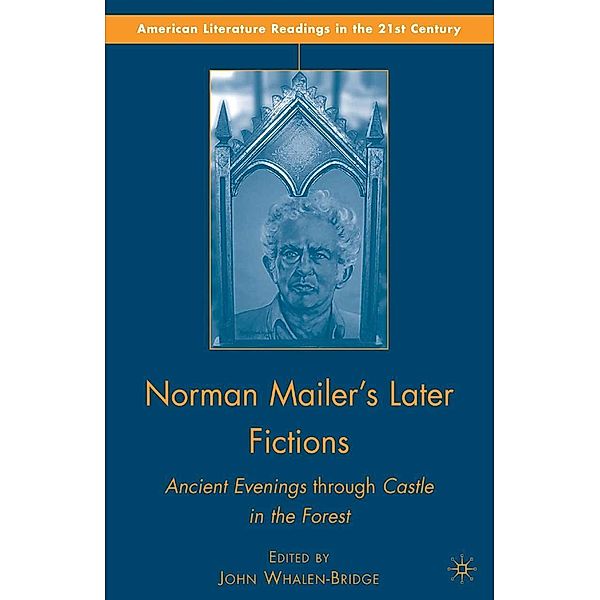 Norman Mailer's Later Fictions / American Literature Readings in the 21st Century, J. Whalen-Bridge