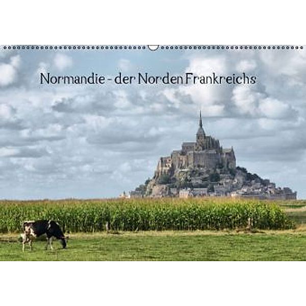 Normandie - der Norden Frankreichs (Wandkalender 2016 DIN A2 quer), Carina Hartmann