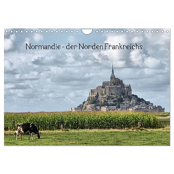 Normandie - der Norden Frankreichs (Wandkalender 2024 DIN A4 quer), CALVENDO Monatskalender, Carina Hartmann