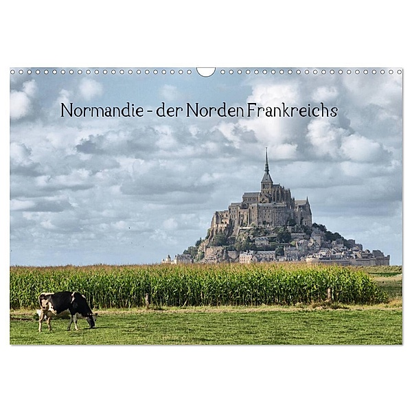 Normandie - der Norden Frankreichs (Wandkalender 2024 DIN A3 quer), CALVENDO Monatskalender, Carina Hartmann