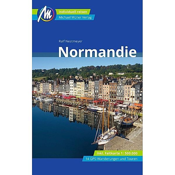 Normandie Reiseführer Michael Müller Verlag, m. 1 Karte, Ralf Nestmeyer