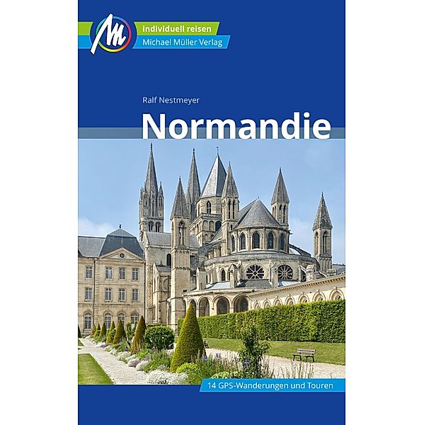 Normandie Reiseführer Michael Müller Verlag / MM-Reiseführer, Ralf Nestmeyer