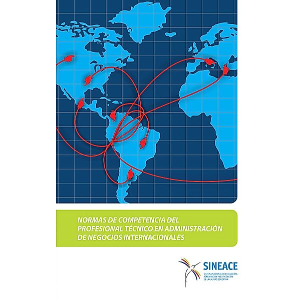 Normas de competencia del profesional técnico en administración de negocios internacionales, Acreditación y Certificación de la Calidad Educativa Sistema Nacional de Evaluación