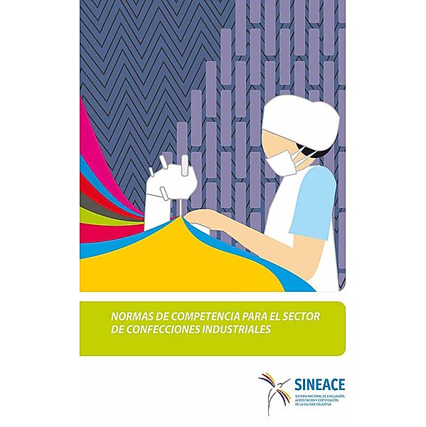 Normas de competencia para el sector de confecciones industriales, Acreditación y Certificación de la Calidad Educativa Sistema Nacional de Evaluación