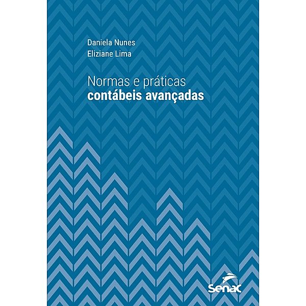 Normas e práticas contábeis avançadas / Série Universitária, Daniela Nunes, Eliziane Lima