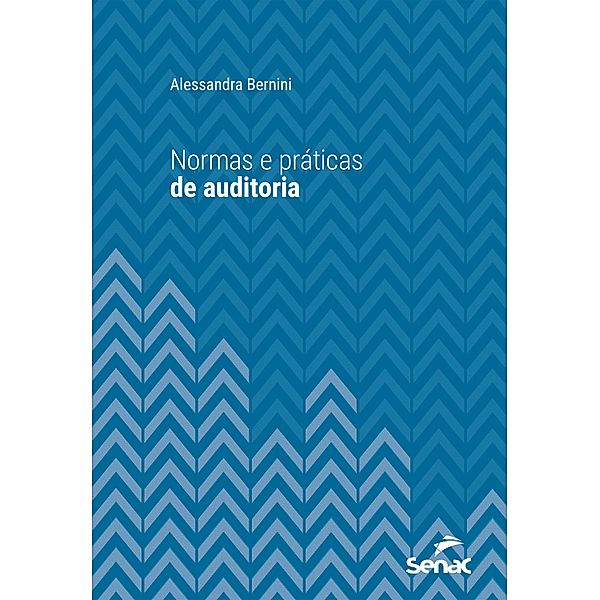 Normas e práticas de auditoria / Série Universitária, Alessandra Bernini