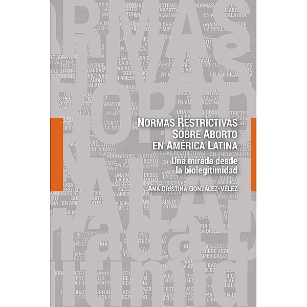 Normas restrictivas sobre aborto en América Latina, Ana Cristina González-Vélez