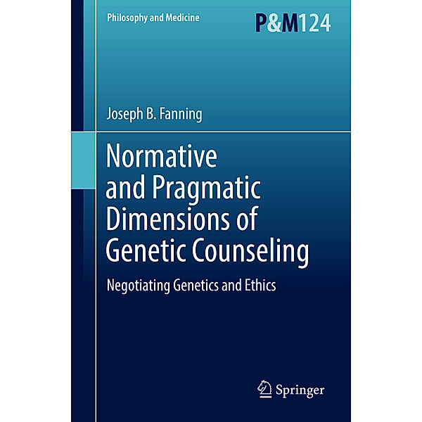 Normative and Pragmatic Dimensions of Genetic Counseling, Joseph B. Fanning