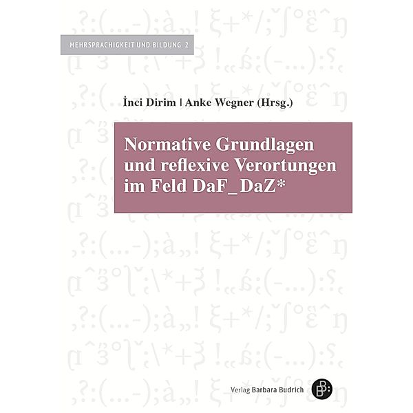 Normative Grundlagen und reflexive Verortungen im Feld DaF_DaZ* / Mehrsprachigkeit und Bildung Bd.2