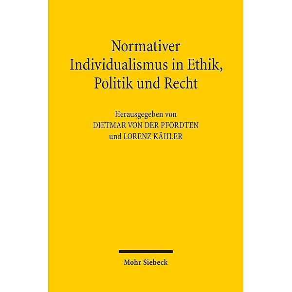 Normativer Individualismus in Ethik, Politik und Recht