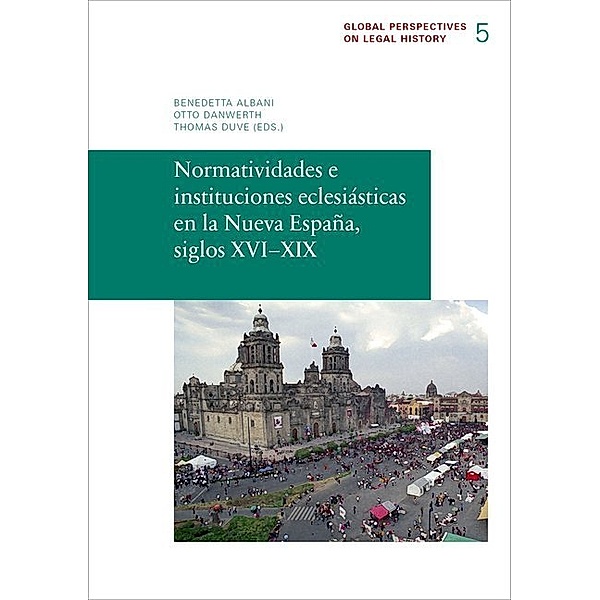 Normatividades e instituciones eclesiásticas en la Nueva España, siglos XVI-XIX, Rodolfo Aguirre