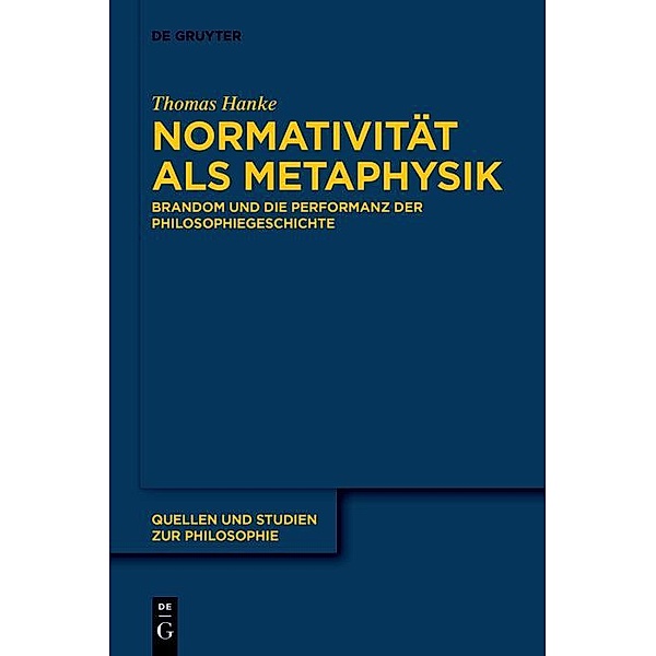 Normativität als Metaphysik / Quellen und Studien zur Philosophie Bd.146, Thomas Hanke