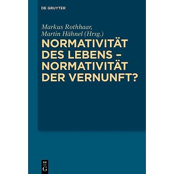 Normativität des Lebens - Normativität der Vernunft?