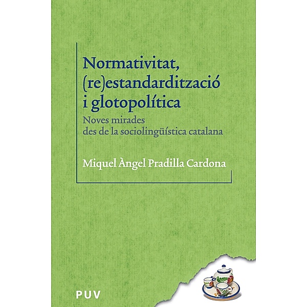 Normativitat, (re)estandardització i glotopolítica / Biblioteca Lingüística Catalana Bd.36, Miquel Àngel Pradilla Cardona