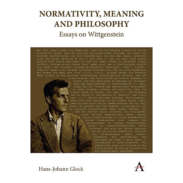 Normativity, Meaning and Philosophy: Essays on Wittgenstein / Anthem Studies in Wittgenstein, Hans-Johann Glock