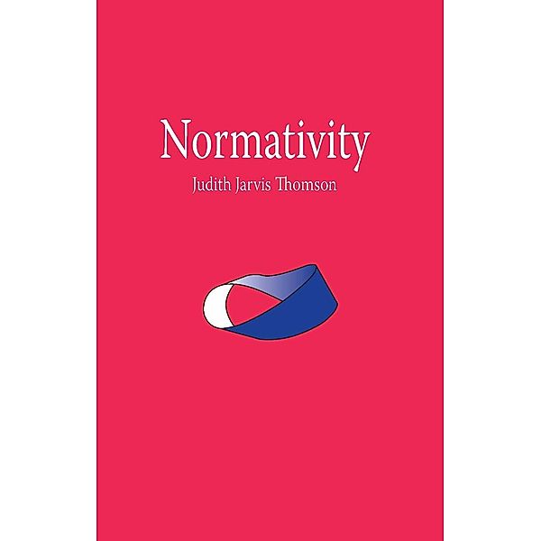 Normativity / The Paul Carus Lectures, Judith Jarvis Thomson