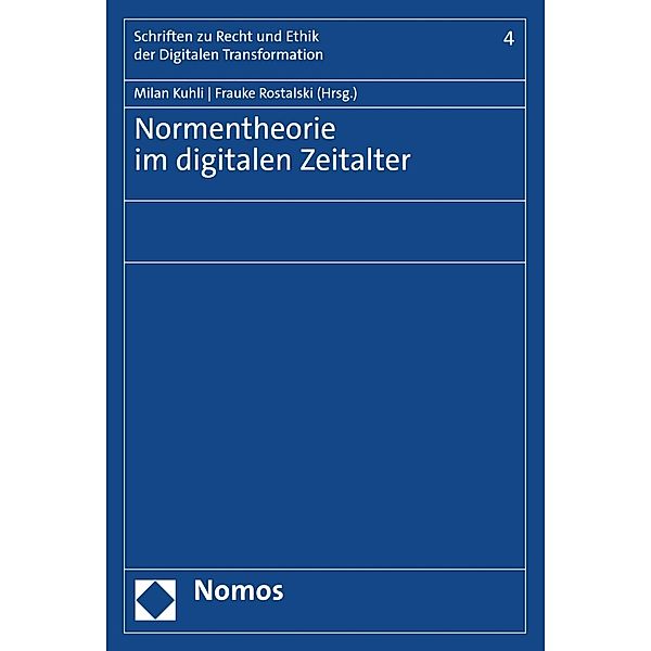 Normentheorie im digitalen Zeitalter / Schriften zu Recht und Ethik der Digitalen Transformation Bd.4