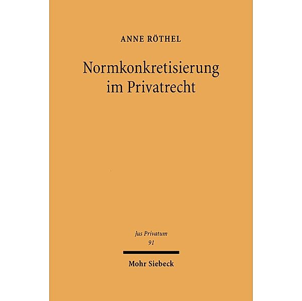 Normkonkretisierung im Privatrecht, Anne Röthel