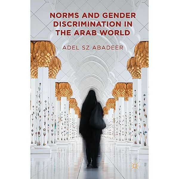 Norms and Gender Discrimination in the Arab World, Adel SZ Abadeer