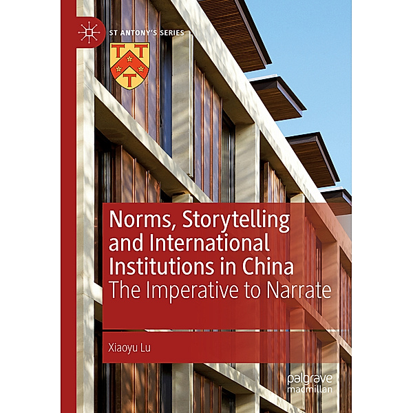 Norms, Storytelling and International Institutions in China, Xiaoyu Lu