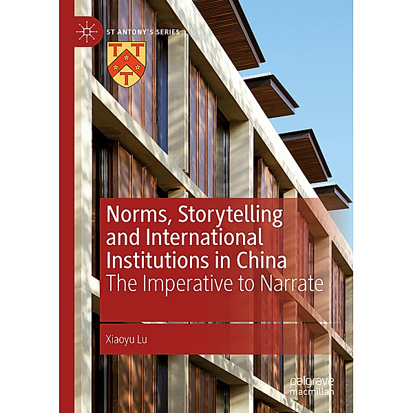 Norms, Storytelling and International Institutions in China, Xiaoyu Lu