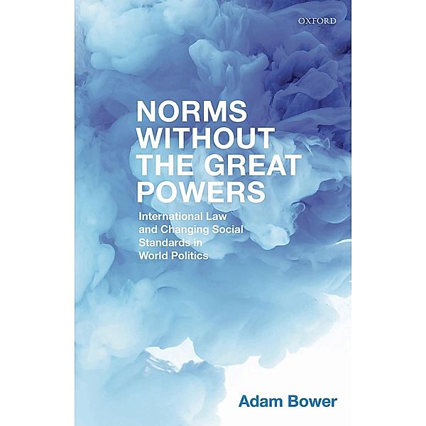 Norms Without the Great Powers, Adam Bower