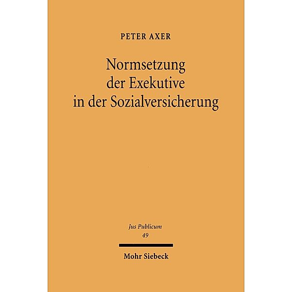 Normsetzung der Exekutive in der Sozialversicherung, Peter Axer