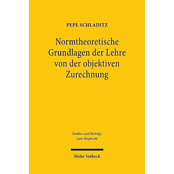 Normtheoretische Grundlagen der Lehre von der objektiven Zurechnung, Pepe Schladitz