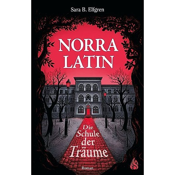 Norra Latin - Die Schule der Träume, Sara B. Elfgren