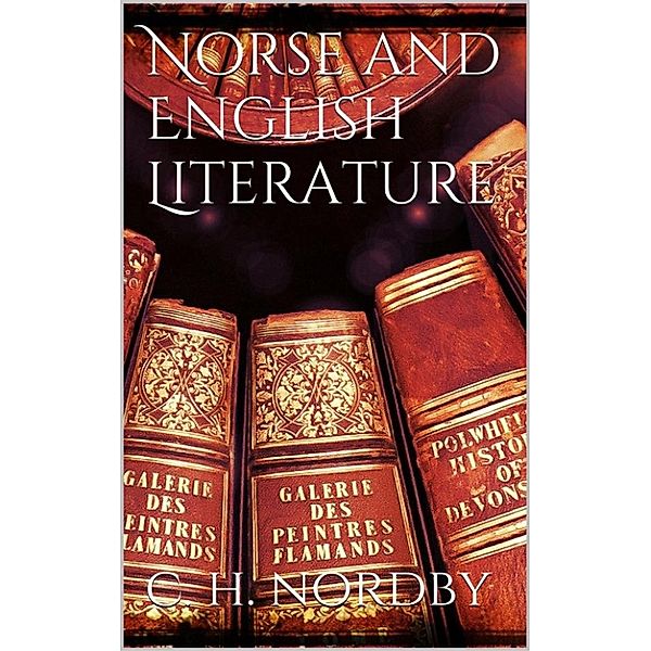 Norse and english literature, C. H. Nordby