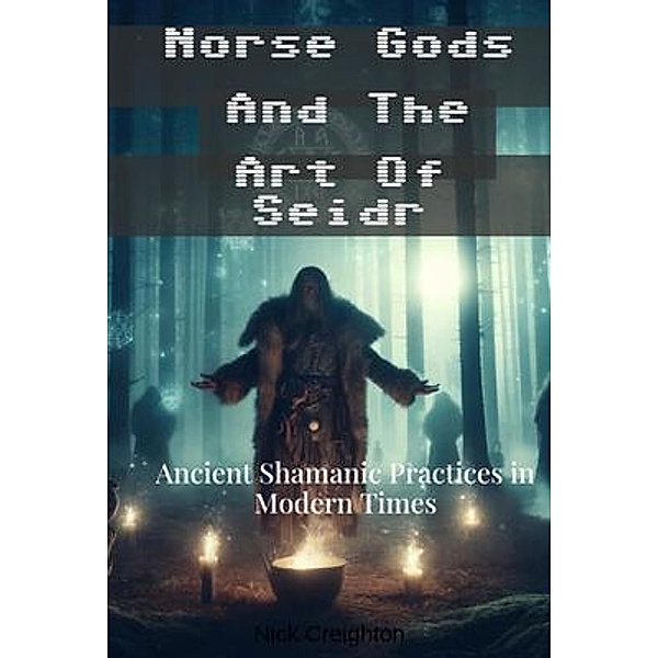 Norse Gods and the Art of Seidr, Nick Creighton