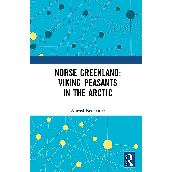 Norse Greenland: Viking Peasants in the Arctic, Arnved Nedkvitne