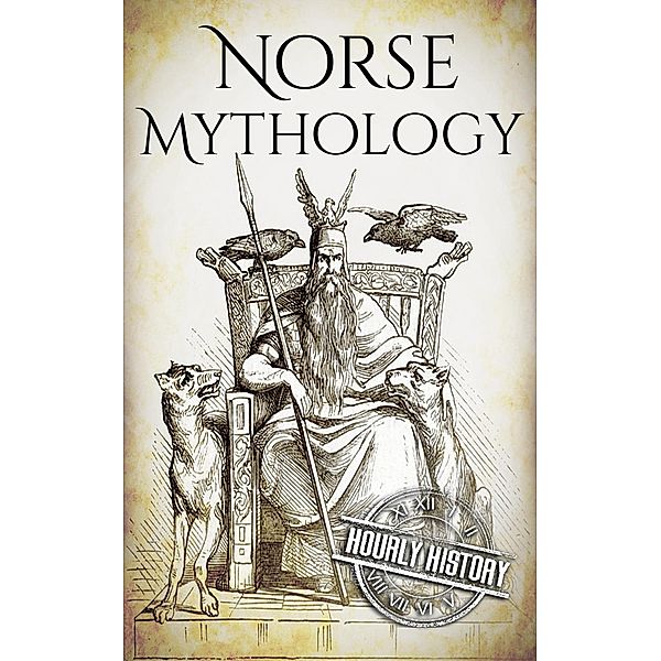 Norse Mythology: A Concise Guide to Gods, Heroes, Sagas and Beliefs of Norse Mythology, Hourly History