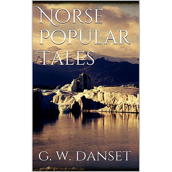 Norse popular tales, G. W. Dasent