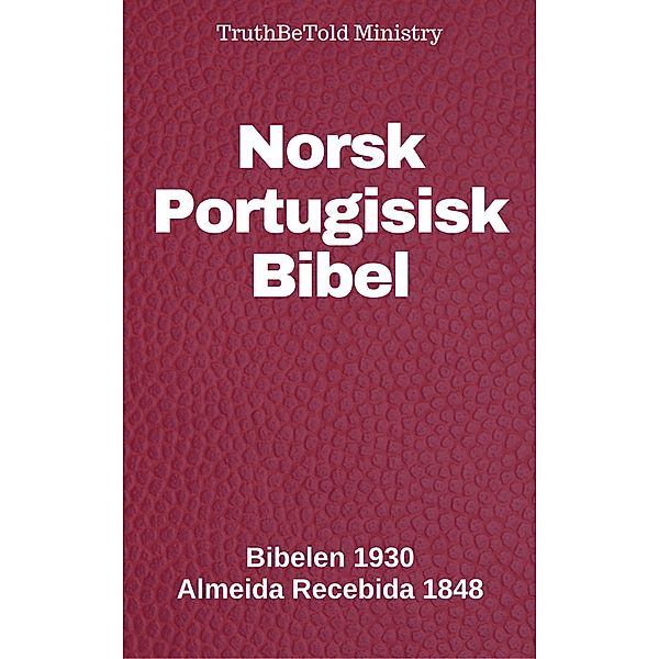 Norsk Portugisisk Bibel / Parallel Bible Halseth Bd.108, Truthbetold Ministry, Joern Andre Halseth, Det Norske Bibelselskap, João Ferreira