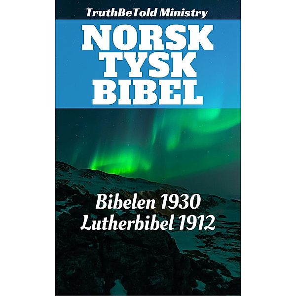 Norsk Tysk Bibel / Parallel Bible Halseth Bd.36, Truthbetold Ministry, Joern Andre Halseth, Det Norske Bibelselskap, Martin Luther